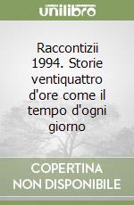 Raccontizii 1994. Storie ventiquattro d'ore come il tempo d'ogni giorno