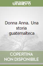 Donna Anna. Una storia guatemalteca libro