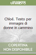 Chloé. Testo per immagini di donne in cammino