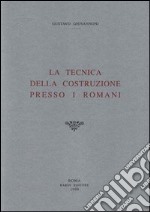 La tecnica della costruzione presso i romani (rist. anast. 1925) libro