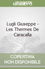 Lugli Giuseppe - Les Thermes De Caracalla