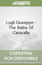 Lugli Giuseppe - The Baths Of Caracalla libro