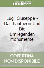 Lugli Giuseppe - Das Pantheon Und Die Umliegenden Monumente libro