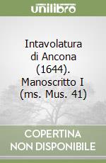 Intavolatura di Ancona (1644). Manoscritto I (ms. Mus. 41) libro