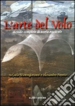 L'arte del volo. Metodo completo di teoria musicale libro