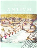 Antium. Anzio e Nettuno in epoca romana libro