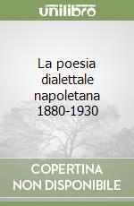 La poesia dialettale napoletana 1880-1930 libro