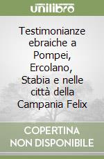 Testimonianze ebraiche a Pompei, Ercolano, Stabia e nelle città della Campania Felix libro