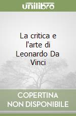 La critica e l'arte di Leonardo Da Vinci libro