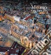 Milano vista dal cielo. Ediz. italiana e inglese. Vol. 1 libro