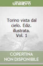 Torino vista dal cielo. Ediz. illustrata. Vol. 1 libro