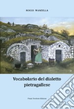 Vocabolario del dialetto pietragallese libro