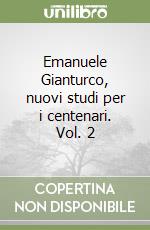 Emanuele Gianturco, nuovi studi per i centenari. Vol. 2 libro