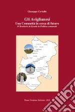 Gli aviglianesi una comunità in cerca di futuro. Il territorio, la scuola, la politica comunale