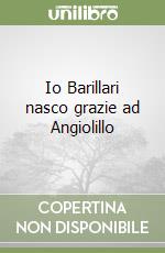 Io Barillari nasco grazie ad Angiolillo libro