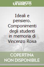 Ideali e pensiero. Componimenti degli studenti in memoria di Vincenzo Rosa libro
