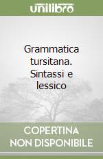 Grammatica tursitana. Sintassi e lessico