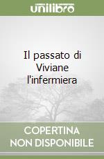 Il passato di Viviane l'infermiera libro