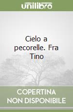 Cielo a pecorelle. Fra Tino libro