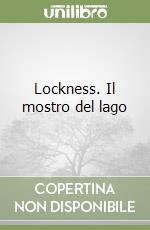 Lockness. Il mostro del lago libro