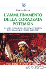 L'ammutinamento della corazzata Potemkin. La vera storia della rivolta antizarista immortalata dal film di Eisenstein libro