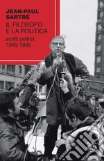 Il filosofo e la politica. Scritti politici 1945-1965 libro