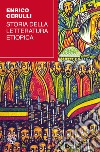 Storia della letteratura etiopica libro di Cerulli Enrico