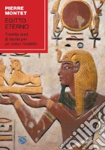 Egitto eterno. Tremila anni di storia per un unico modello libro