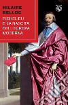 Richelieu e la nascita dell'Europa moderna libro di Belloc Hilaire
