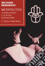 Metapolitica. La Roma eterna e la nuova Gerusalemme. Vol. 2: Storia e apocalisse libro