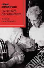 La scienza oscurantista libro