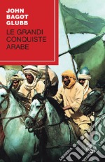 Le grandi conquiste arabe libro