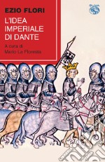 L'idea imperiale di Dante libro