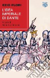 L'idea imperiale di Dante libro