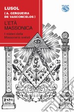 L'età massonica. I misteri della massoneria svelati libro