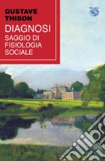 Diagnosi. Saggio di fisiologia sociale libro