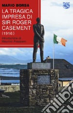 La tragica impresa di sir Roger Casement (1916) libro