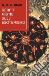 Scritti mistici sull'esoterismo libro