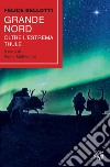 Grande nord. Oltre l'estrema Thule libro