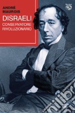 Disraeli, conservatore rivoluzionario libro