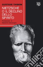 Nietzsche o il declino dello spirito libro