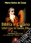 Bibbia e Corano. Libri con lo stesso Dio. Parallelismo del Corano con l'Antico ed il Nuovo Testamento. Vol. 2 libro