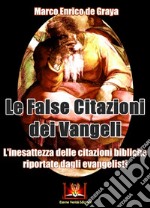 Le false citazioni dei Vangeli. L'inesattezza delle citazioni bibliche riportate dagli evangelisti libro