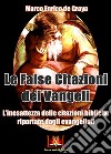 Le false citazioni dei Vangeli. L'inesattezza delle citazioni bibliche riportate dagli evangelisti libro di De Graya Marco Enrico