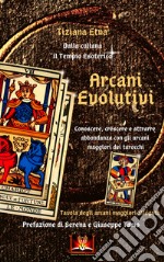 Arcani Evolutivi. Conoscere, crescere e attrarre abbondanza con gli arcani maggiori dei tarocchi. Con tabella cartacea libro