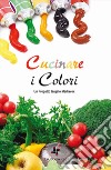 Cucinare i colori. Un progetto targato Mediavox libro