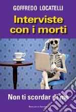 Interviste con i morti. Non ti scordar di me libro