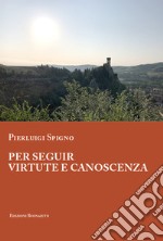 Per seguir virtute e canoscenza