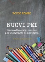 Nuovi PEI. Guida alla compilazione per insegnanti di sostegno libro