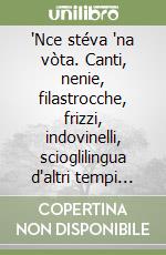 'Nce stéva 'na vòta. Canti, nenie, filastrocche, frizzi, indovinelli, scioglilingua d'altri tempi nell'agro sarnese libro